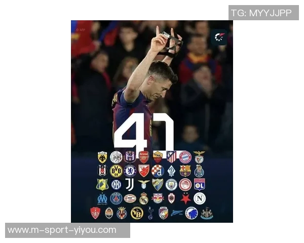 莱万在欧冠赛场火力全开10场12球领跑射手榜金靴稳稳在握